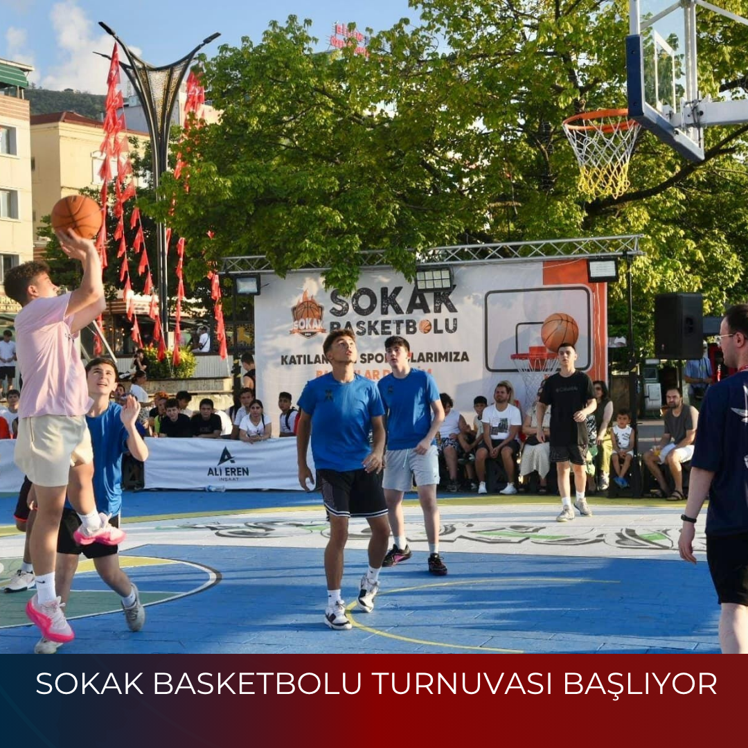 SOKAK BASKETBOLU TURNUVASI BAŞLIYOR