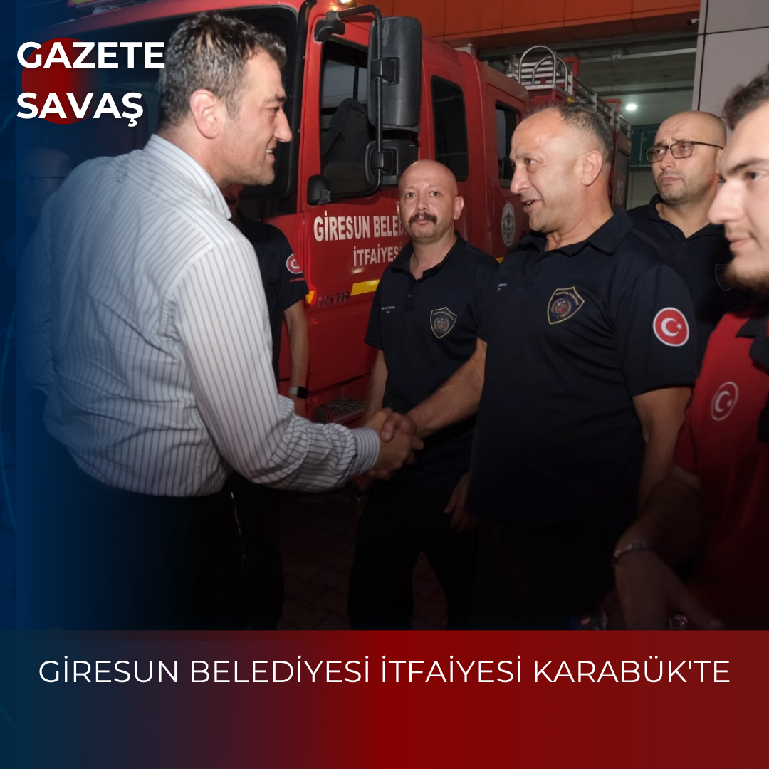 GİRESUN BELEDİYESİ İTFAİYESİ KARABÜK’TE