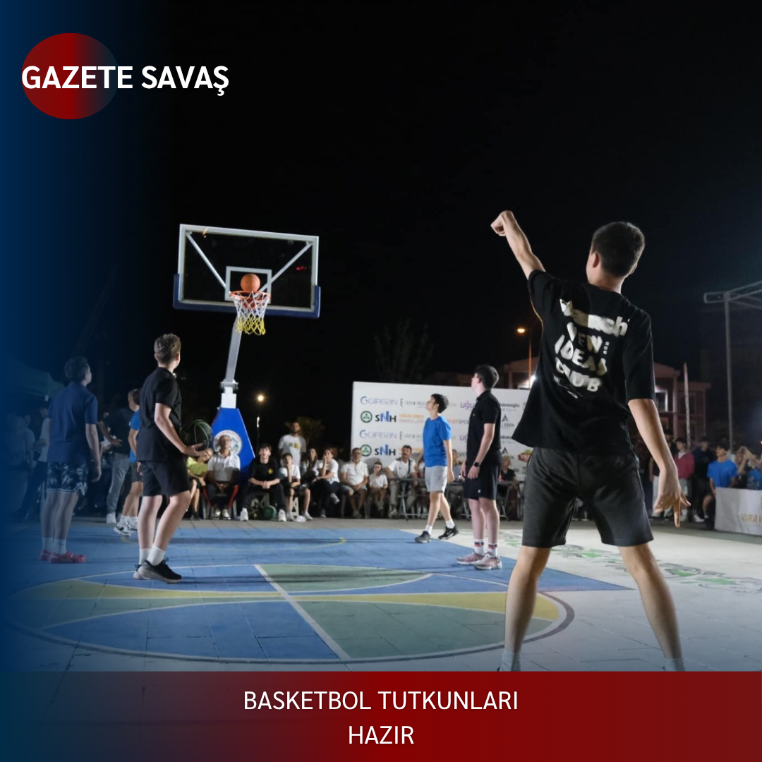 BASKETBOL TUTKUNLARI HAZIR