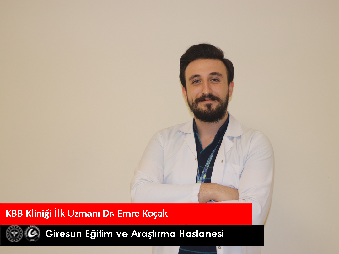 DR. EMRE KOÇAK GİRESUN EĞİTİM VE ARAŞTIRMA HASTANESİ’NDE KBB UZMANI OLDU