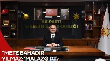 “METE BAHADIR YILMAZ: ‘MALAZGİRT RUHU HÂLÂ DİMDİK AYAKTA’”