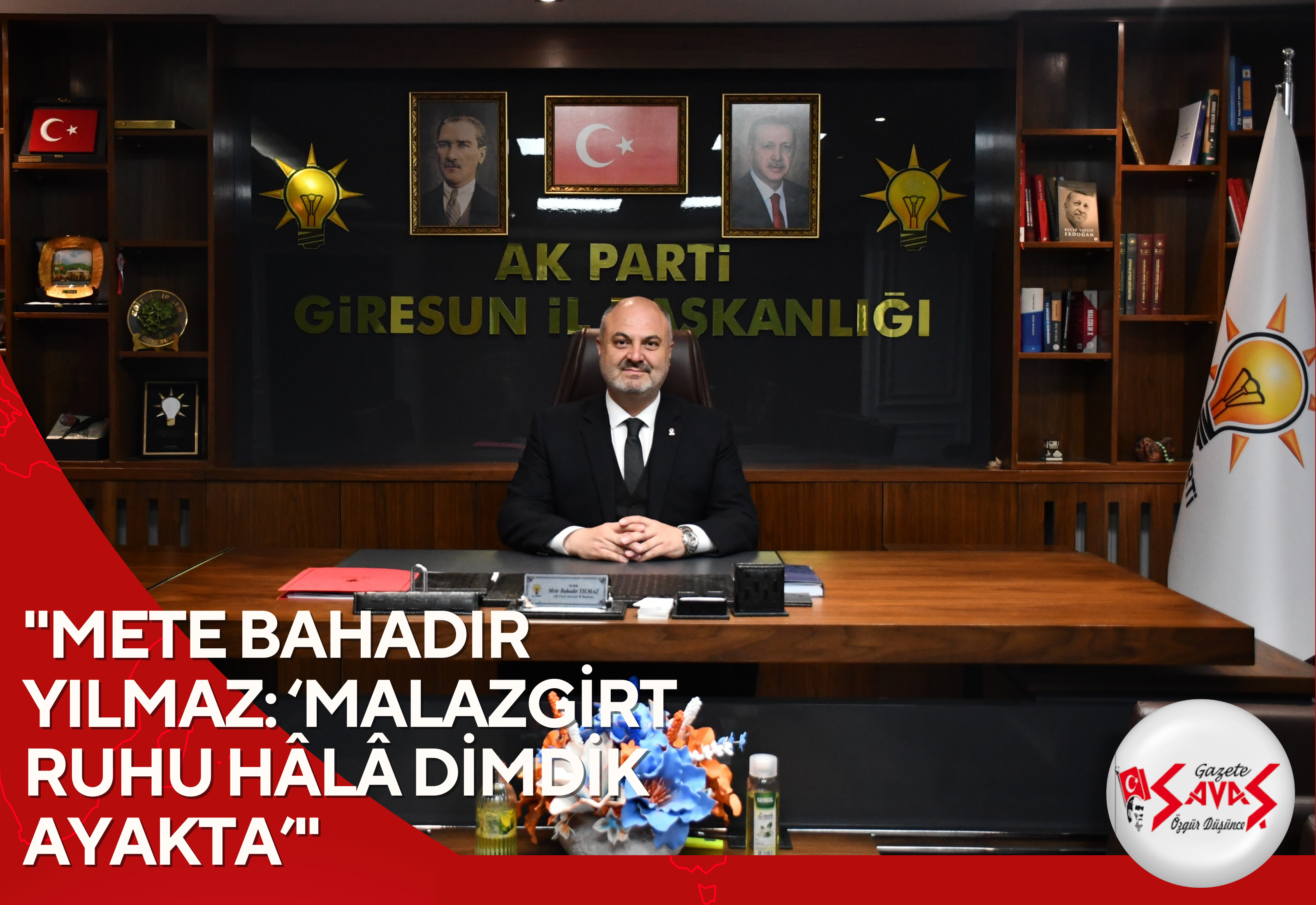 “METE BAHADIR YILMAZ: ‘MALAZGİRT RUHU HÂLÂ DİMDİK AYAKTA’”