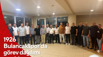 1926 Bulancakspor’da görev dağılımı yapıldı