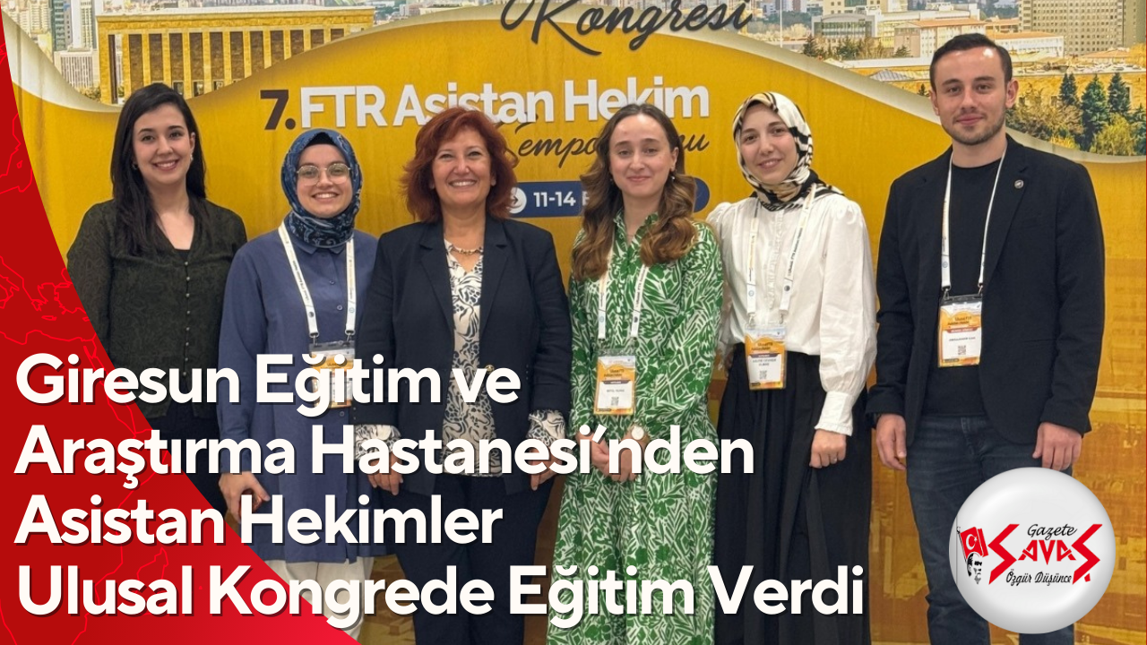 Giresun Eğitim ve Araştırma Hastanesi’nden Asistan Hekimler Ulusal Kongrede Eğitim Verdi