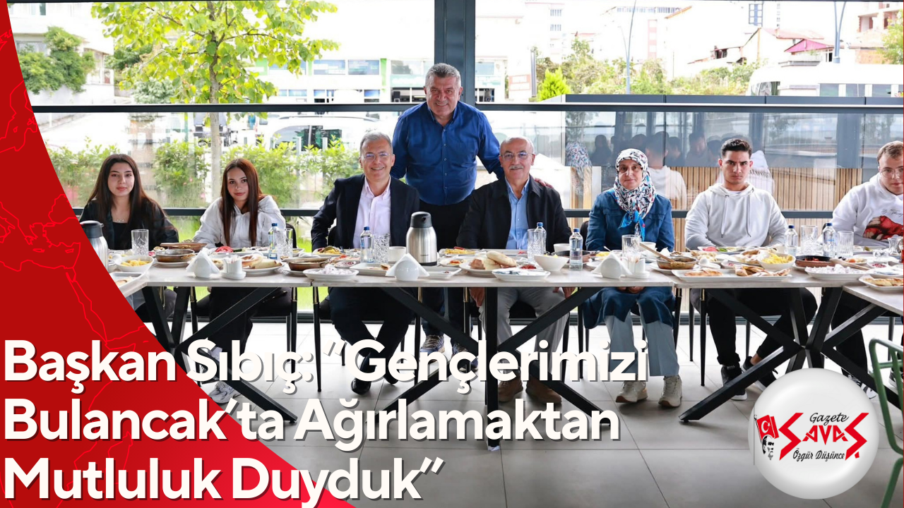 Başkan Sıbıç: “Gençlerimizi Bulancak’ta Ağırlamaktan Mutluluk Duyduk”