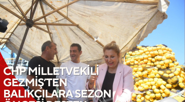 CHP MİLLETVEKİLİ GEZMİŞ’TEN BALIKÇILARA SEZON ÖNCESİ DESTEK ZİYARETİ