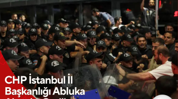 CHP İstanbul İl Başkanlığı Abluka Altında: Gerilim Tırmanıyor