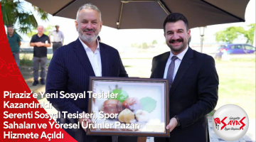 Piraziz’e Yeni Sosyal Tesisler Kazandırıldı Serenti Sosyal Tesisleri, Spor Sahaları ve Yöresel Ürünler Pazarı Hizmete Açıldı
