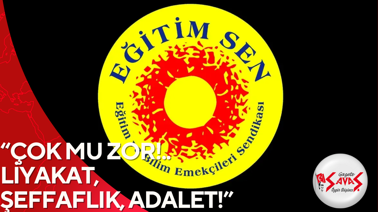 “ÇOK MU ZOR!.. LİYAKAT, ŞEFFAFLIK, ADALET!..”