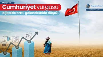 DİJİTALDE CUMHURİYET VURGUSU ARTTI, GELENEKSEL MEDYADA DÜŞTÜ