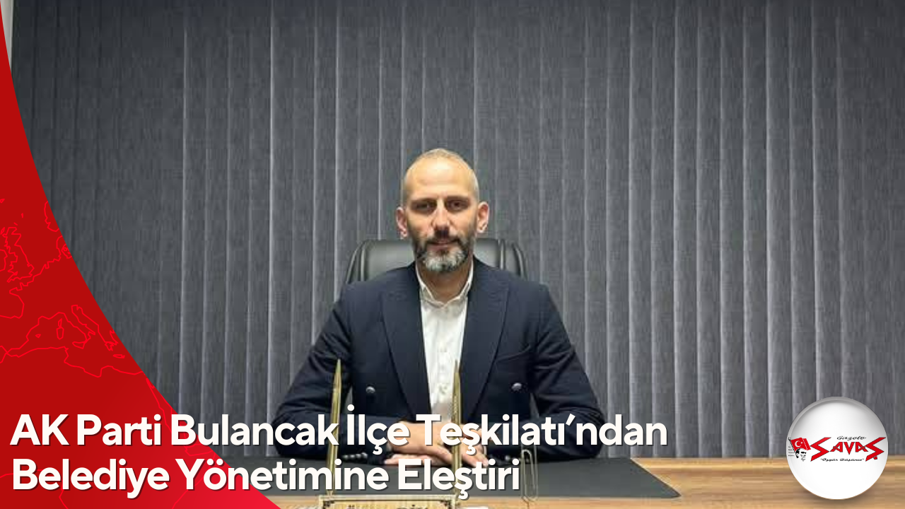 AK Parti Bulancak İlçe Teşkilatı’ndan Belediye Yönetimine Eleştiri