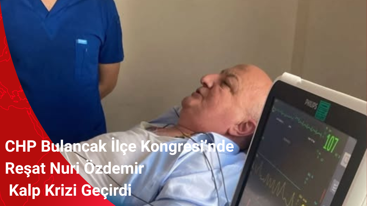 CHP Bulancak İlçe Kongresi’nde Reşat Nuri Özdemir Kalp Krizi Geçirdi