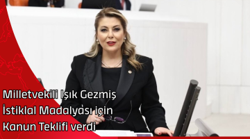 Milletvekili Işık Gezmiş İstiklal Madalyası için Kanun Teklifi verdi