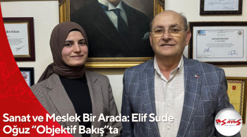 Sanat ve Meslek Bir Arada: Elif Sude Oğuz “Objektif Bakış”ta
