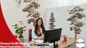 Giresun’da Bir İlk: Çocuk İmmünolojisi ve Alerji Hastalıkları Uzmanı Göreve Başladı