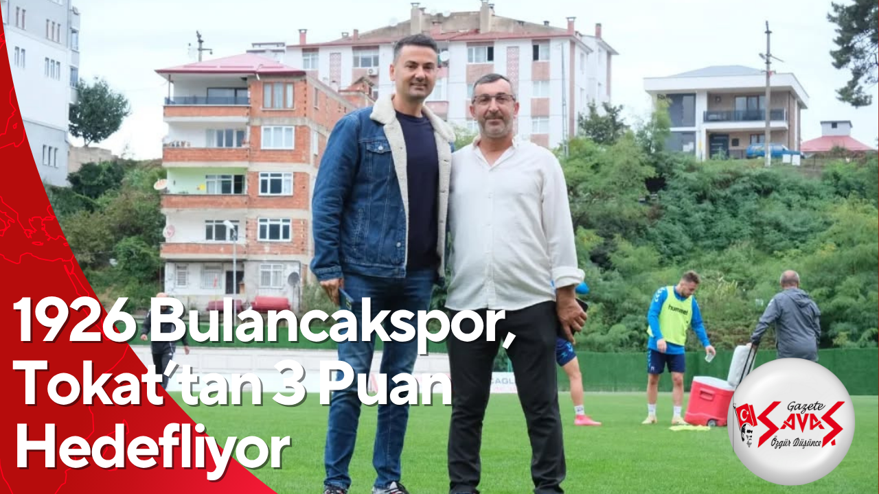 “1926 Bulancakspor, Tokat’tan 3 Puan Hedefliyor”