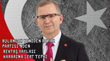 Bulancak Yeniden Refah Partisi’nden Bektaş Yaylası Kararına Sert Tepki