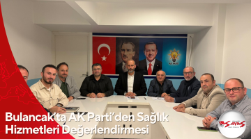 Bulancak’ta AK Parti’den Sağlık Hizmetleri Değerlendirmesi
