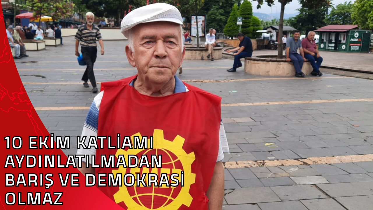 10 EKİM KATLİAMI AYDINLATILMADAN BARIŞ VE DEMOKRASİ OLMAZ