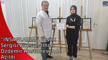 “İNSANLARIM” Resim Sergisi Giresun İlhan Özdemir Hastanesi’nde Açıldı