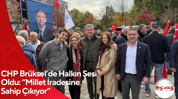 CHP Brüksel’de Halkın Sesi Oldu: “Millet İradesine Sahip Çıkıyor”