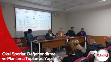 Okul Sporları Değerlendirme ve Planlama Toplantısı Yapıldı