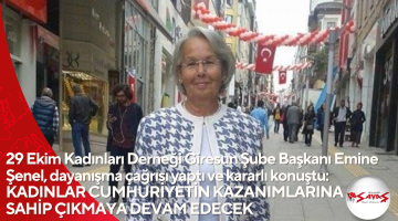 29 Ekim Kadınları Derneği Giresun Şube Başkanı Emine Şenel, dayanışma çağrısı yaptı ve kararlı konuştu:   KADINLAR CUMHURİYETİN KAZANIMLARINA SAHİP ÇIKMAYA DEVAM EDECEK