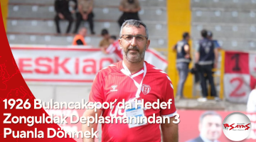 1926 Bulancakspor’da Hedef Zonguldak Deplasmanından 3 Puanla Dönmek