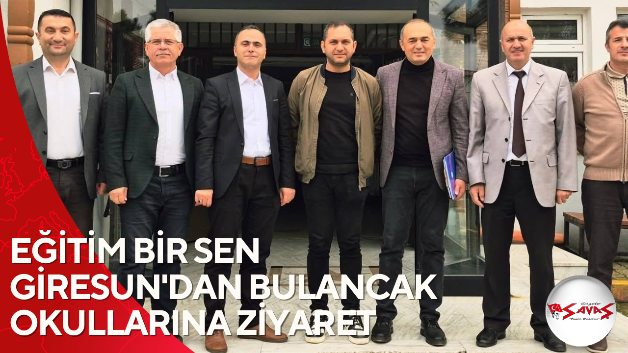 EĞİTİM BİR SEN GİRESUN’DAN BULANCAK OKULLARINA ZİYARET