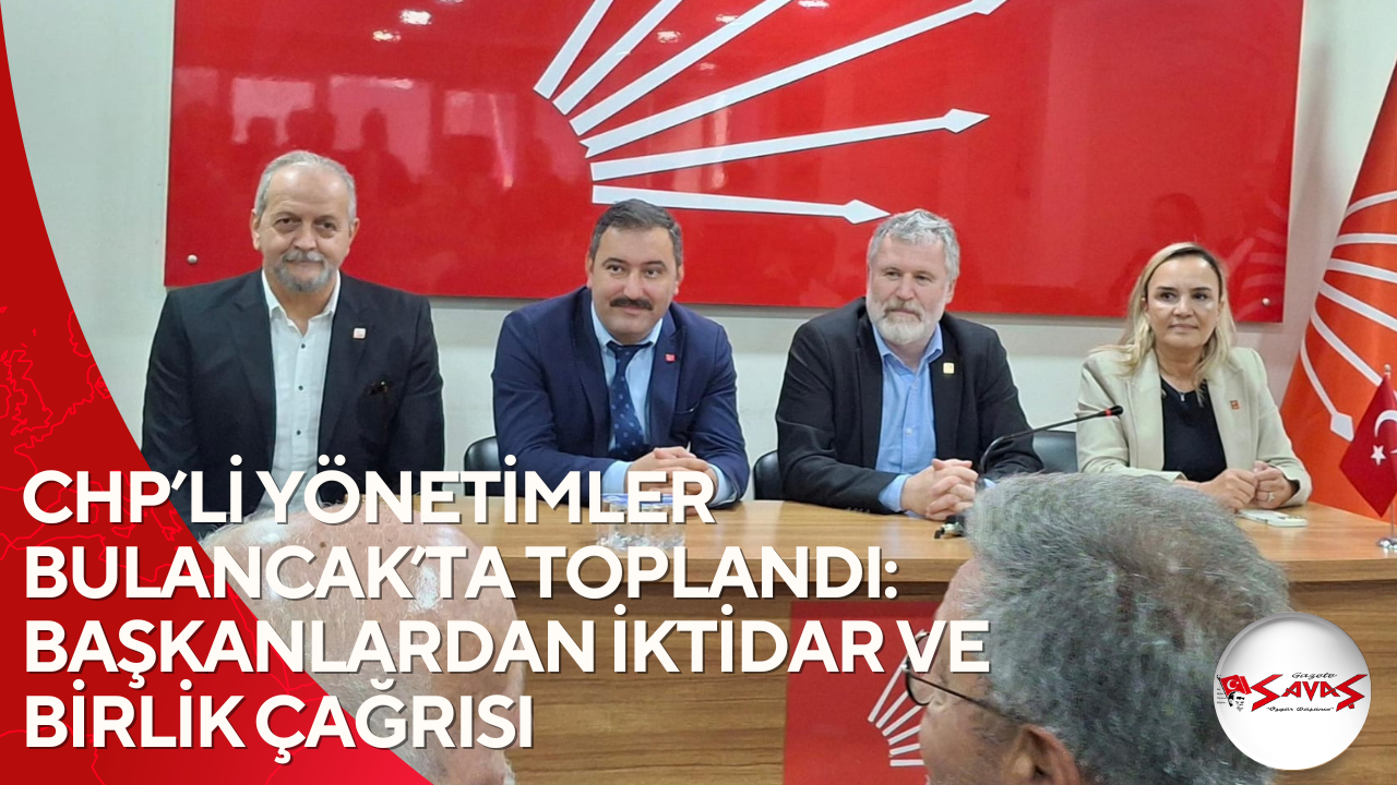 CHP’Lİ YÖNETİMLER BULANCAK’TA TOPLANDI: BAŞKANLARDAN İKTİDAR VE BİRLİK ÇAĞRISI