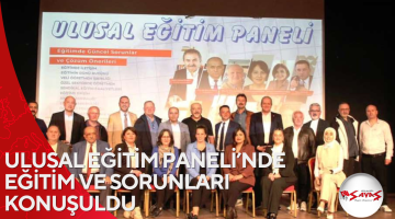 ULUSAL EĞİTİM PANELİ’NDE EĞİTİM VE SORUNLARI KONUŞULDU