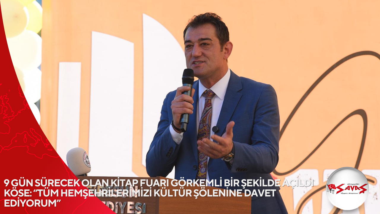 9 GÜN SÜRECEK OLAN KİTAP FUARI GÖRKEMLİ BİR ŞEKİLDE AÇILDI KÖSE: “TÜM HEMŞEHRİLERİMİZİ KÜLTÜR ŞÖLENİNE DAVET EDİYORUM”