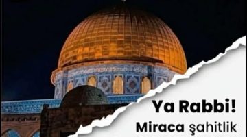 MİRAÇ KANDİLİ MESAJI: İLAHİ SIRLAR VE LÜTUF GECESİ
