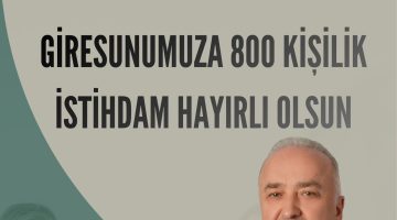 GİRESUN’DA DEV İSTİHDAM ADIMI: 800 KİŞİYE İŞ İMKANI
